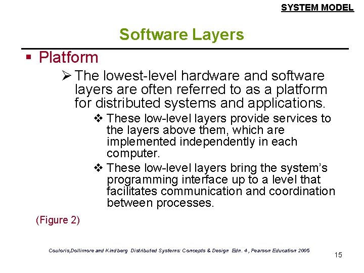 SYSTEM MODEL Software Layers § Platform Ø The lowest-level hardware and software layers are