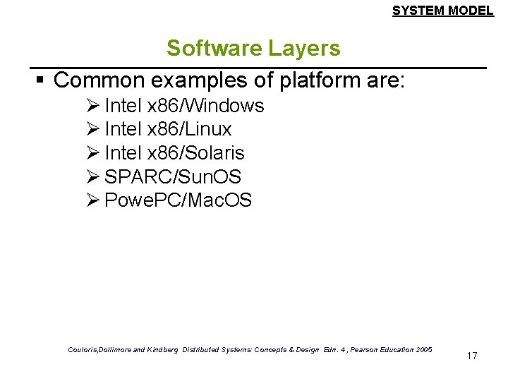 SYSTEM MODEL Software Layers § Common examples of platform are: Ø Intel x 86/Windows