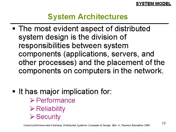 SYSTEM MODEL System Architectures § The most evident aspect of distributed system design is