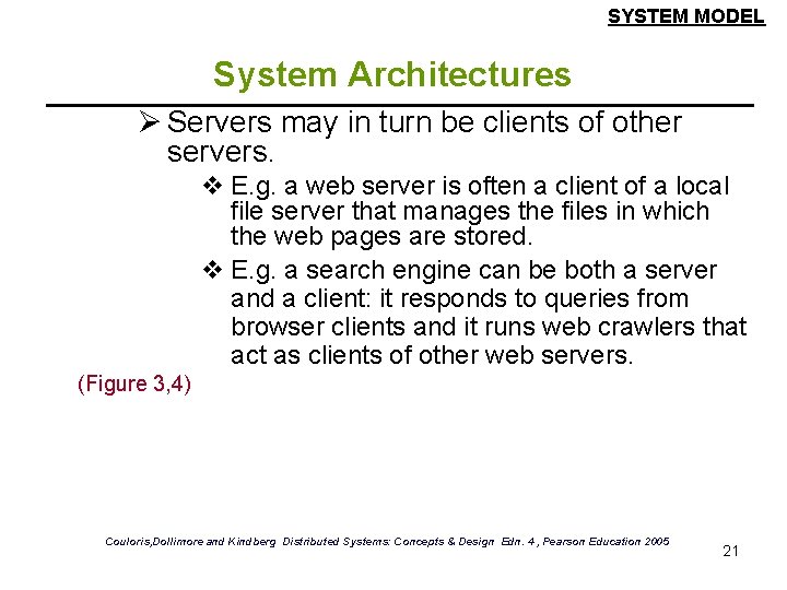 SYSTEM MODEL System Architectures Ø Servers may in turn be clients of other servers.