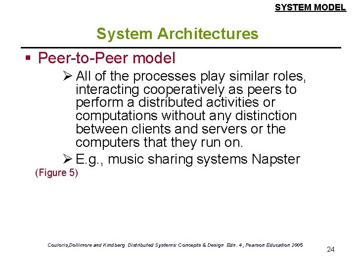 SYSTEM MODEL System Architectures § Peer-to-Peer model Ø All of the processes play similar