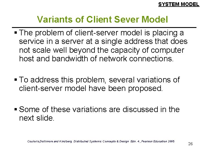 SYSTEM MODEL Variants of Client Sever Model § The problem of client-server model is