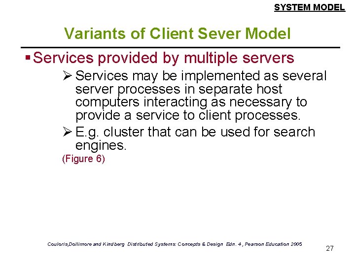 SYSTEM MODEL Variants of Client Sever Model § Services provided by multiple servers Ø