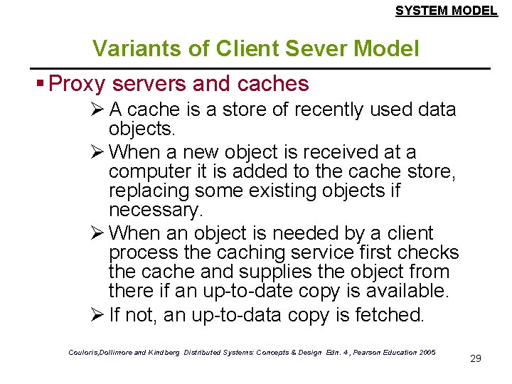 SYSTEM MODEL Variants of Client Sever Model § Proxy servers and caches Ø A