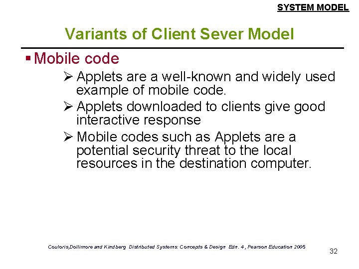 SYSTEM MODEL Variants of Client Sever Model § Mobile code Ø Applets are a