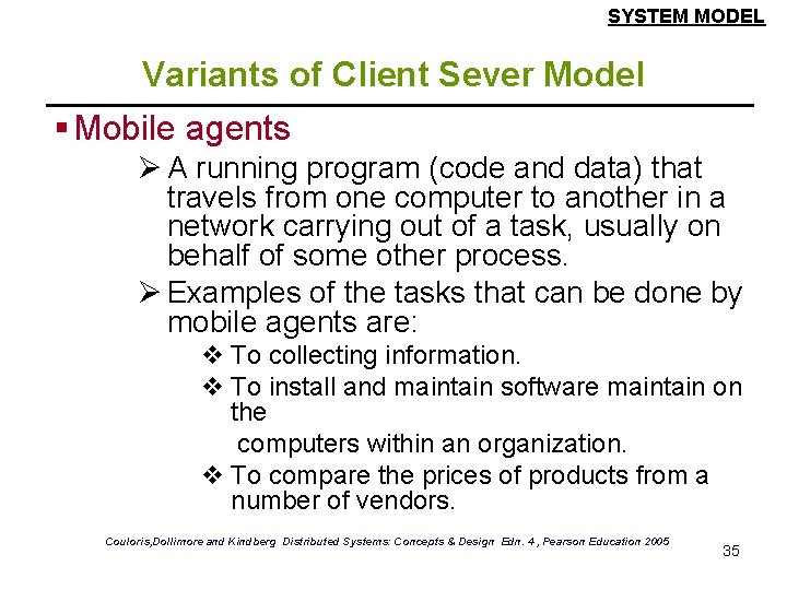 SYSTEM MODEL Variants of Client Sever Model § Mobile agents Ø A running program