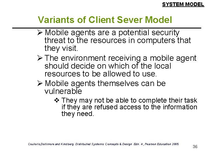 SYSTEM MODEL Variants of Client Sever Model Ø Mobile agents are a potential security
