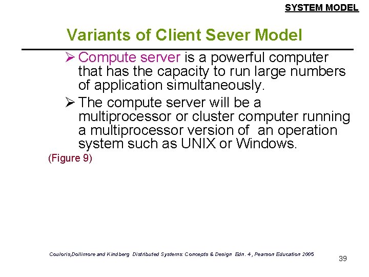 SYSTEM MODEL Variants of Client Sever Model Ø Compute server is a powerful computer SYSTEM MODEL Variants of Client Sever Model Ø Compute server is a powerful computer