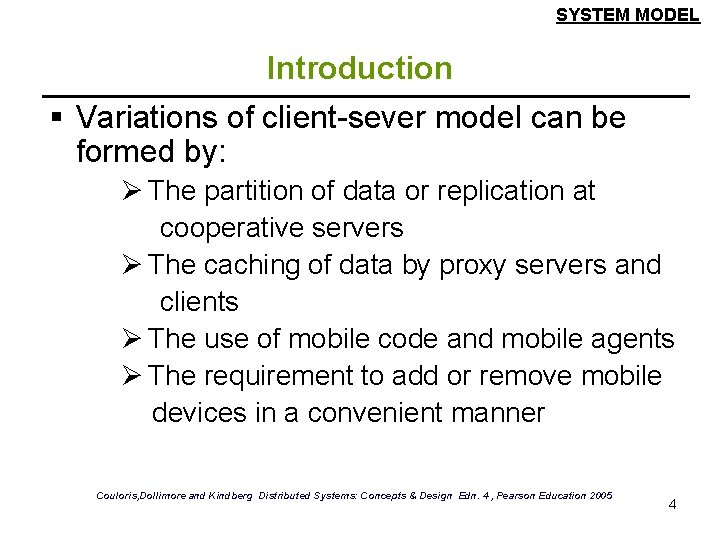 SYSTEM MODEL Introduction § Variations of client-sever model can be formed by: Ø The