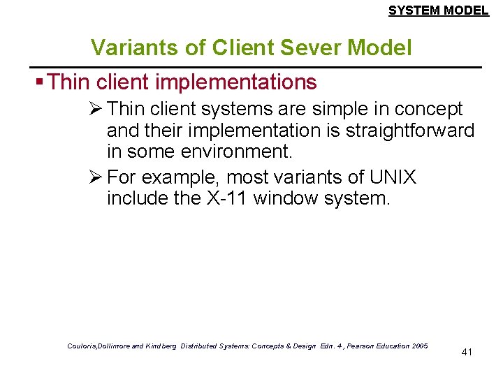 SYSTEM MODEL Variants of Client Sever Model § Thin client implementations Ø Thin client