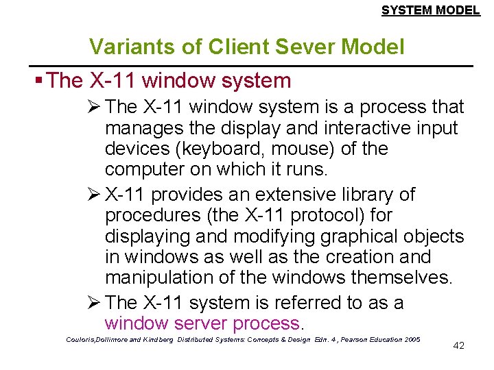 SYSTEM MODEL Variants of Client Sever Model § The X-11 window system Ø The SYSTEM MODEL Variants of Client Sever Model § The X-11 window system Ø The