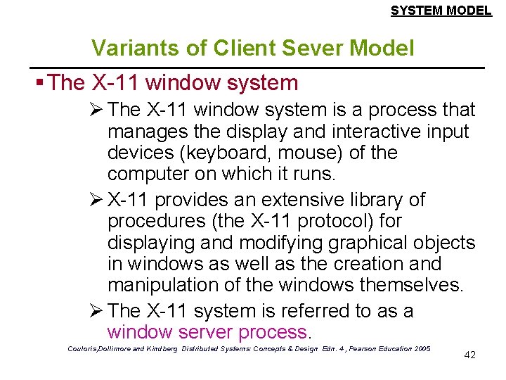 SYSTEM MODEL Variants of Client Sever Model § The X-11 window system Ø The