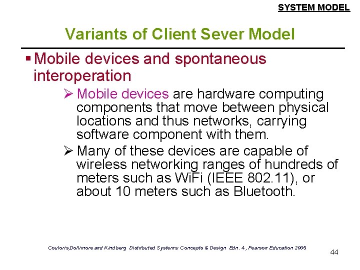 SYSTEM MODEL Variants of Client Sever Model § Mobile devices and spontaneous interoperation Ø