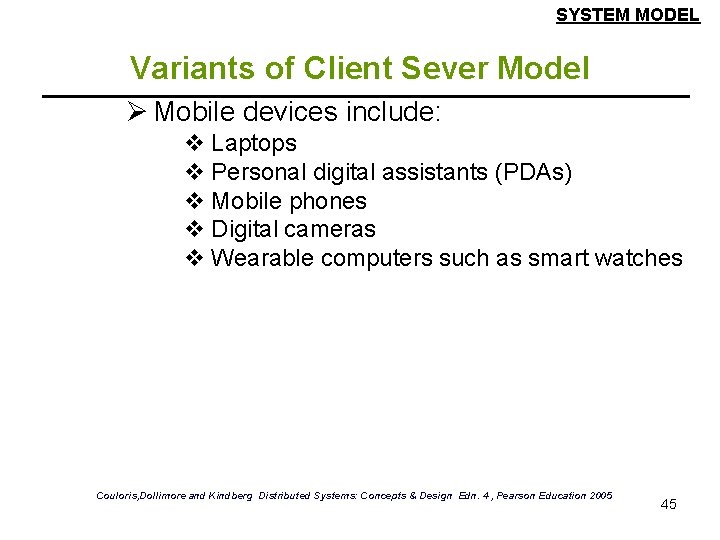 SYSTEM MODEL Variants of Client Sever Model Ø Mobile devices include: v Laptops v