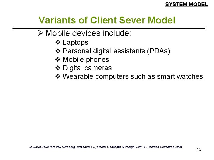 SYSTEM MODEL Variants of Client Sever Model Ø Mobile devices include: v Laptops v SYSTEM MODEL Variants of Client Sever Model Ø Mobile devices include: v Laptops v