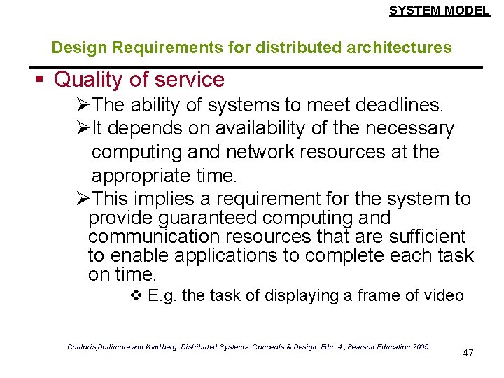 SYSTEM MODEL Design Requirements for distributed architectures § Quality of service ØThe ability of