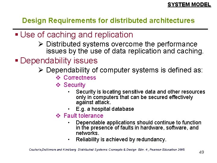 SYSTEM MODEL Design Requirements for distributed architectures § Use of caching and replication Ø