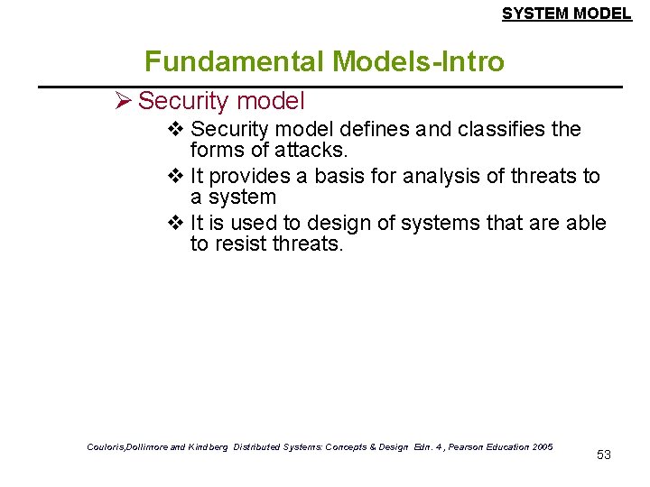 SYSTEM MODEL Fundamental Models-Intro Ø Security model v Security model defines and classifies the SYSTEM MODEL Fundamental Models-Intro Ø Security model v Security model defines and classifies the