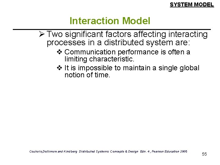 SYSTEM MODEL Interaction Model Ø Two significant factors affecting interacting processes in a distributed