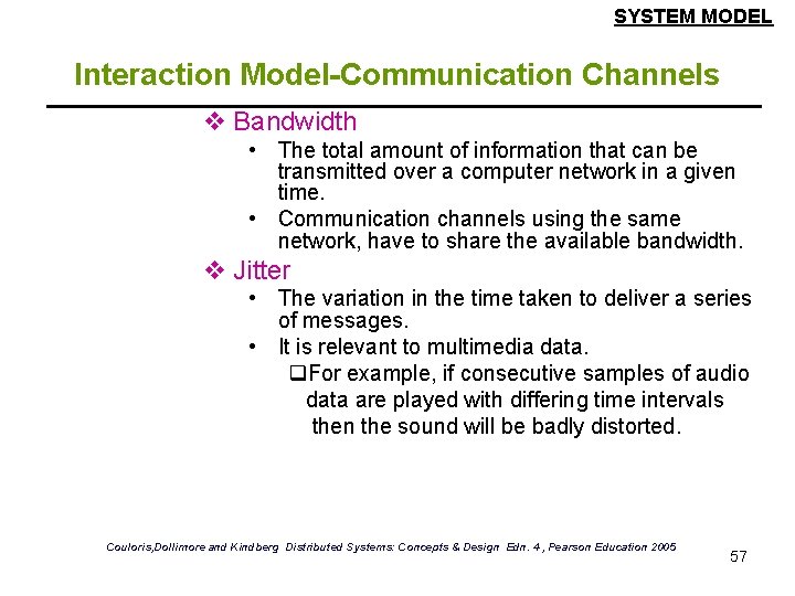 SYSTEM MODEL Interaction Model-Communication Channels v Bandwidth • The total amount of information that