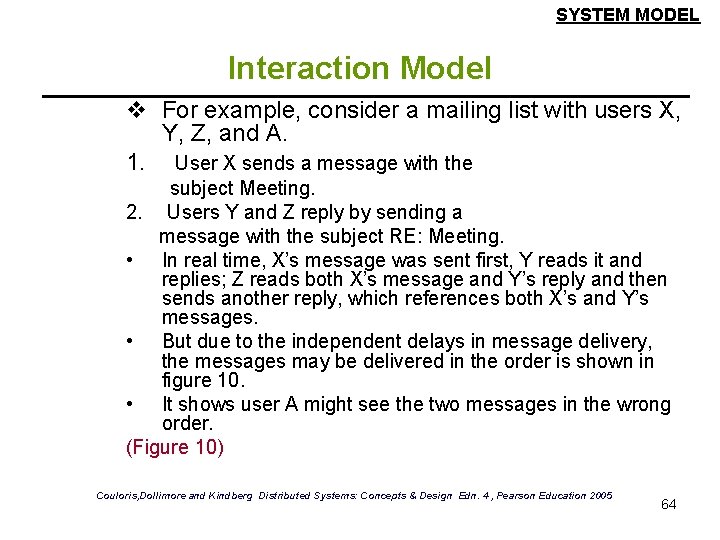 SYSTEM MODEL Interaction Model v For example, consider a mailing list with users X,