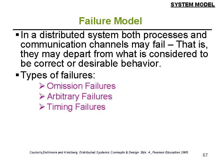 SYSTEM MODEL Failure Model § In a distributed system both processes and communication channels