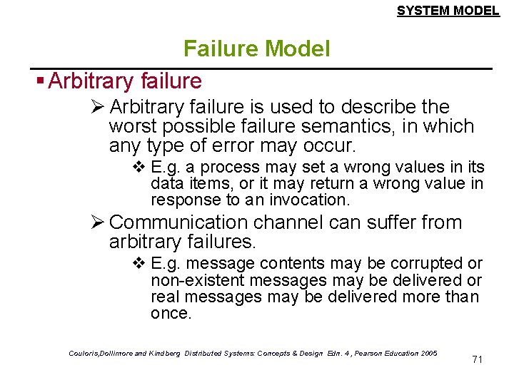 SYSTEM MODEL Failure Model § Arbitrary failure Ø Arbitrary failure is used to describe