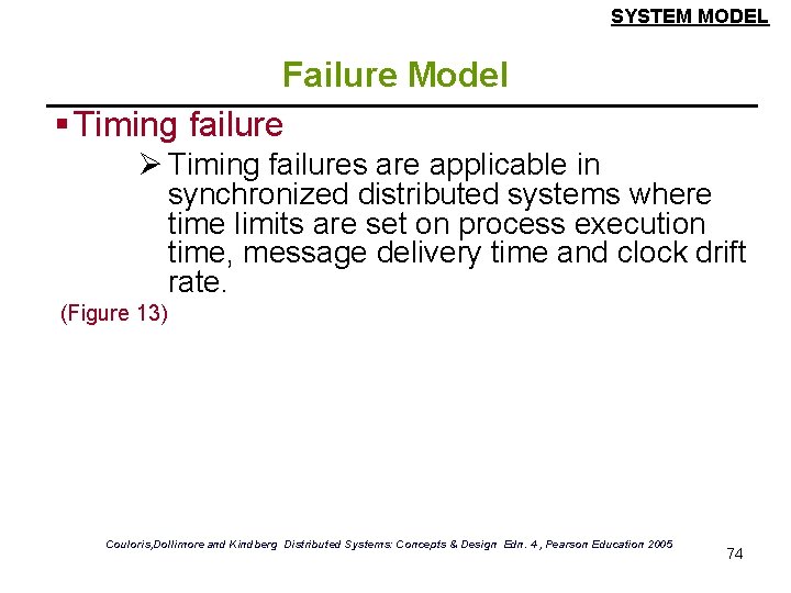 SYSTEM MODEL Failure Model § Timing failure Ø Timing failures are applicable in synchronized SYSTEM MODEL Failure Model § Timing failure Ø Timing failures are applicable in synchronized