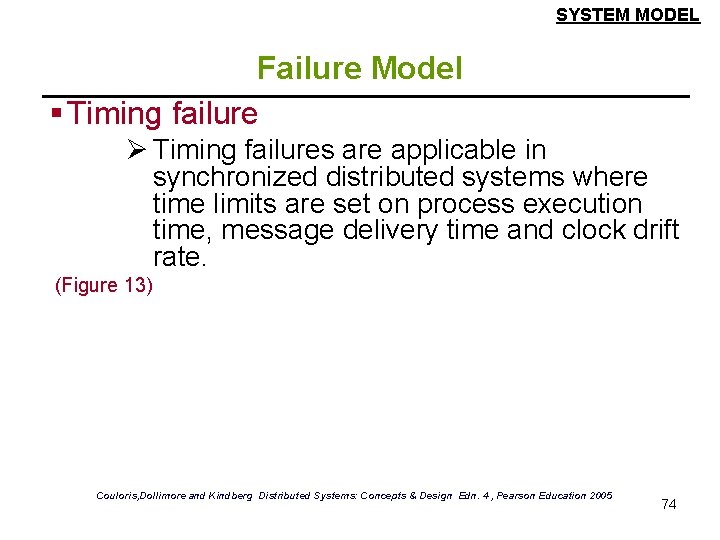 SYSTEM MODEL Failure Model § Timing failure Ø Timing failures are applicable in synchronized