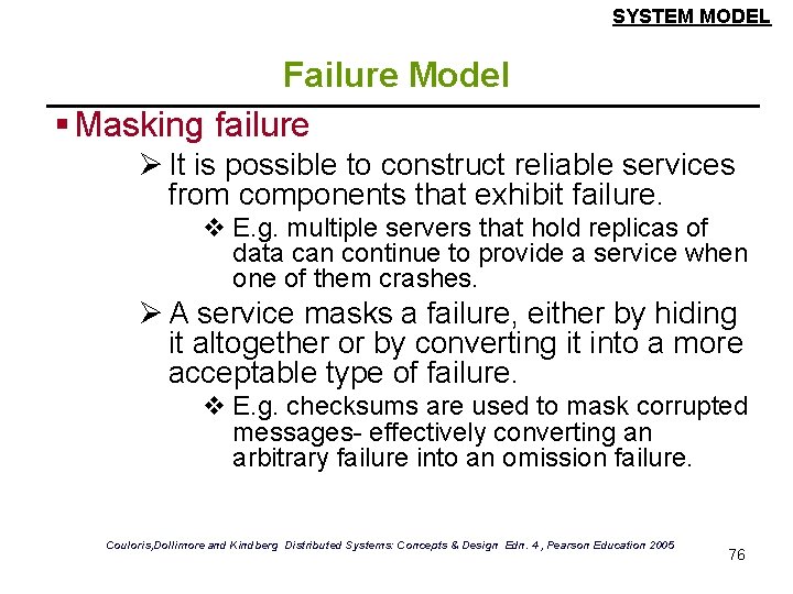 SYSTEM MODEL Failure Model § Masking failure Ø It is possible to construct reliable