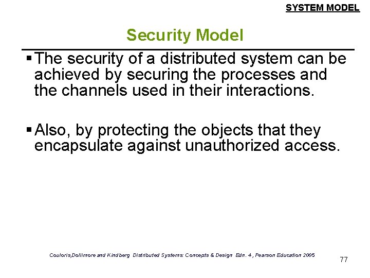 SYSTEM MODEL Security Model § The security of a distributed system can be achieved SYSTEM MODEL Security Model § The security of a distributed system can be achieved
