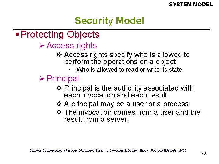 SYSTEM MODEL Security Model § Protecting Objects Ø Access rights v Access rights specify SYSTEM MODEL Security Model § Protecting Objects Ø Access rights v Access rights specify