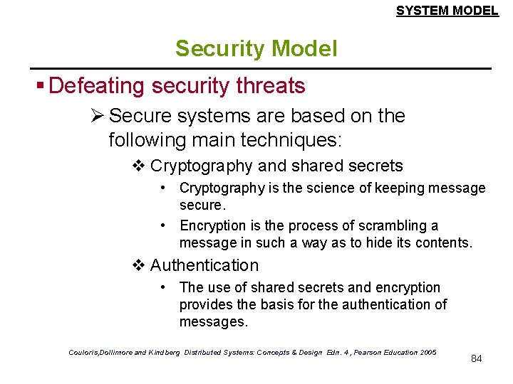 SYSTEM MODEL Security Model § Defeating security threats Ø Secure systems are based on