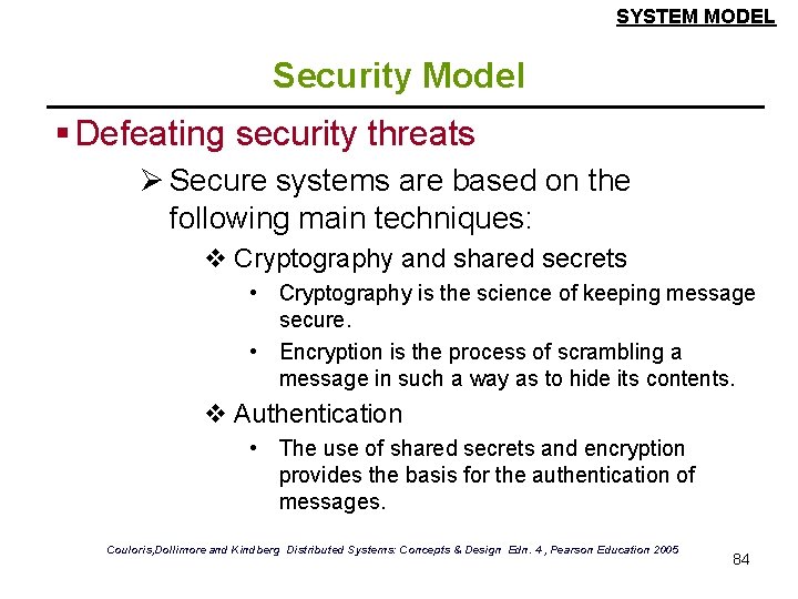 SYSTEM MODEL Security Model § Defeating security threats Ø Secure systems are based on SYSTEM MODEL Security Model § Defeating security threats Ø Secure systems are based on