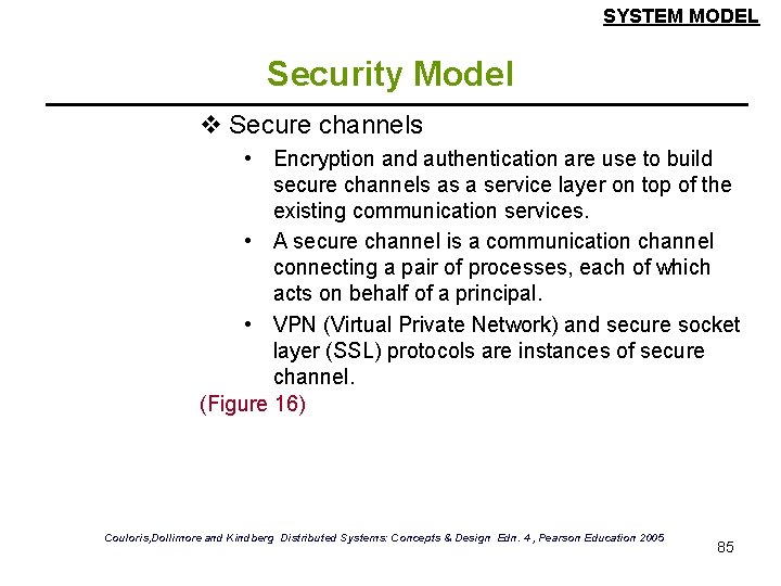 SYSTEM MODEL Security Model v Secure channels • Encryption and authentication are use to SYSTEM MODEL Security Model v Secure channels • Encryption and authentication are use to