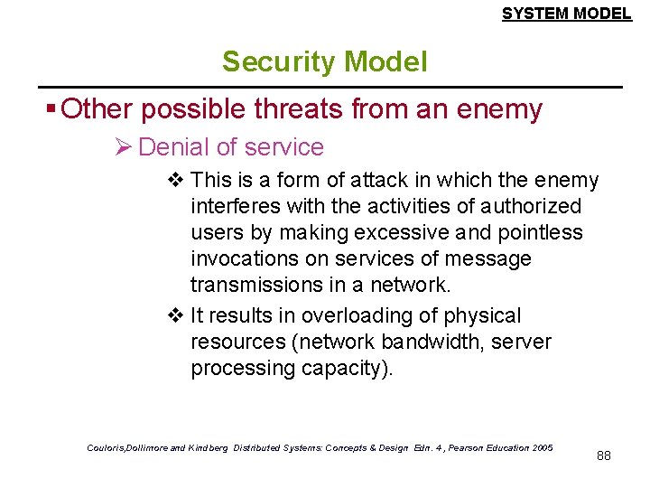 SYSTEM MODEL Security Model § Other possible threats from an enemy Ø Denial of