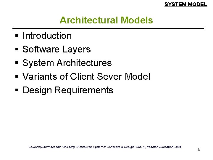 SYSTEM MODEL Architectural Models § § § Introduction Software Layers System Architectures Variants of