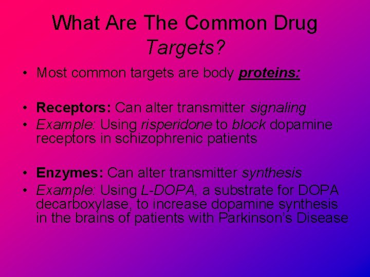 What Are The Common Drug Targets? • Most common targets are body proteins: •