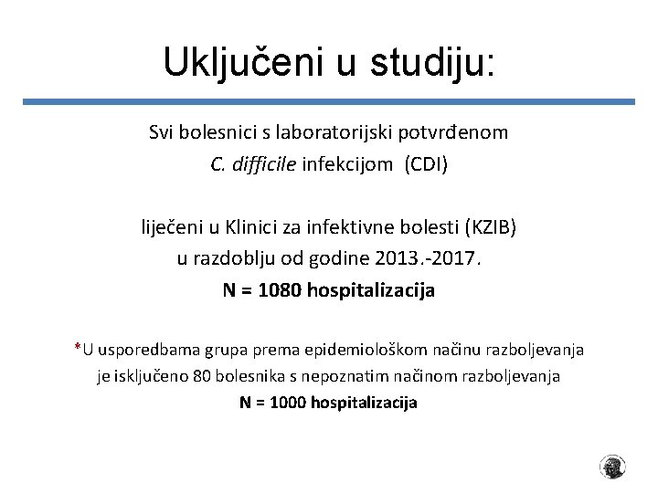 Uključeni u studiju: Svi bolesnici s laboratorijski potvrđenom C. difficile infekcijom (CDI) liječeni u Uključeni u studiju: Svi bolesnici s laboratorijski potvrđenom C. difficile infekcijom (CDI) liječeni u
