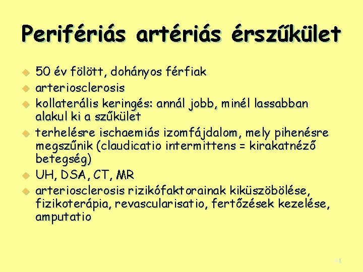 Perifériás artériás érszűkület u u u 50 év fölött, dohányos férfiak arteriosclerosis kollaterális keringés: