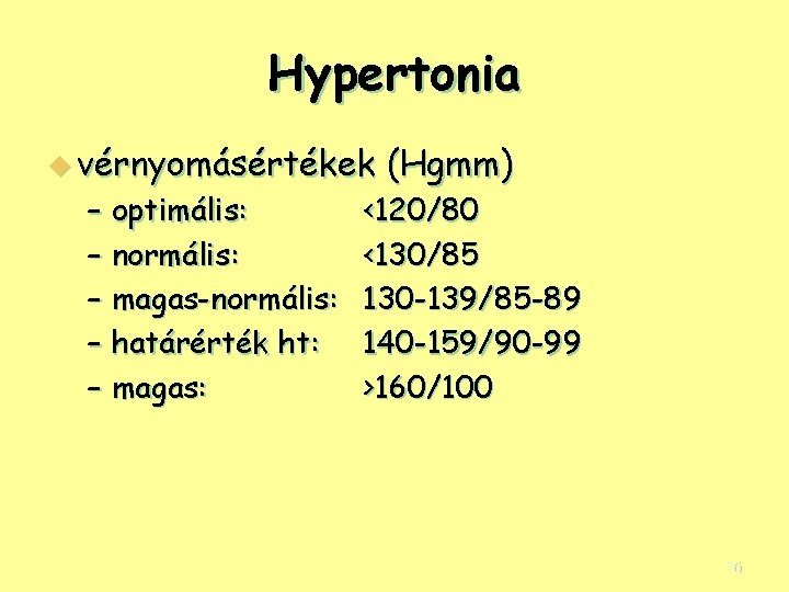 Hypertonia u vérnyomásértékek – optimális: – normális: – magas-normális: – határérték ht: – magas: