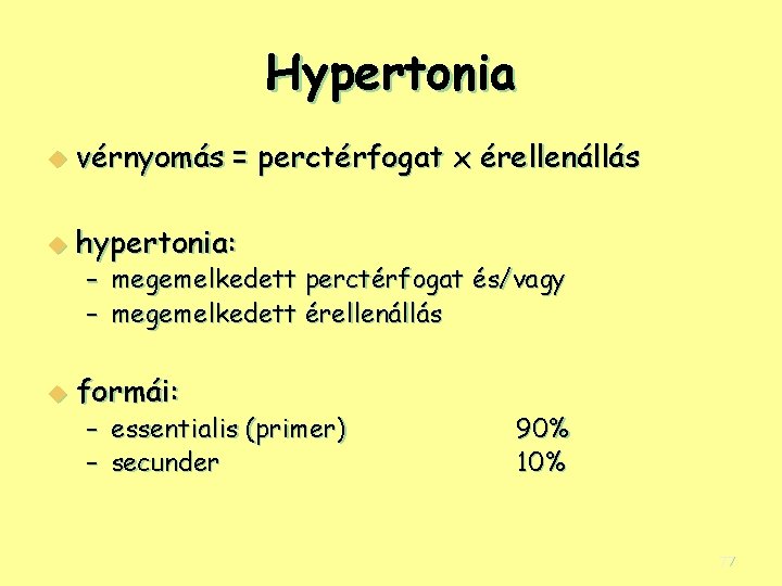 Hypertonia u vérnyomás = perctérfogat x érellenállás u hypertonia: – megemelkedett perctérfogat és/vagy –