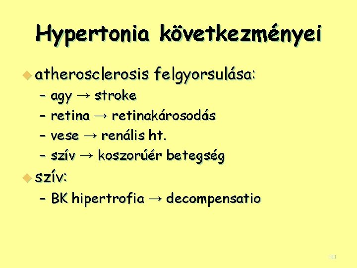 Hypertonia következményei u atherosclerosis felgyorsulása: – agy → stroke – retina → retinakárosodás –