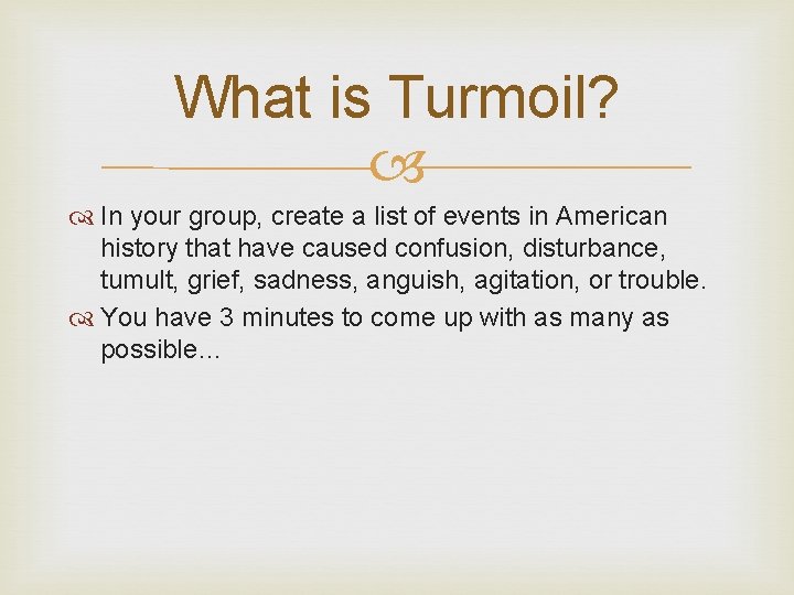What is Turmoil? In your group, create a list of events in American history