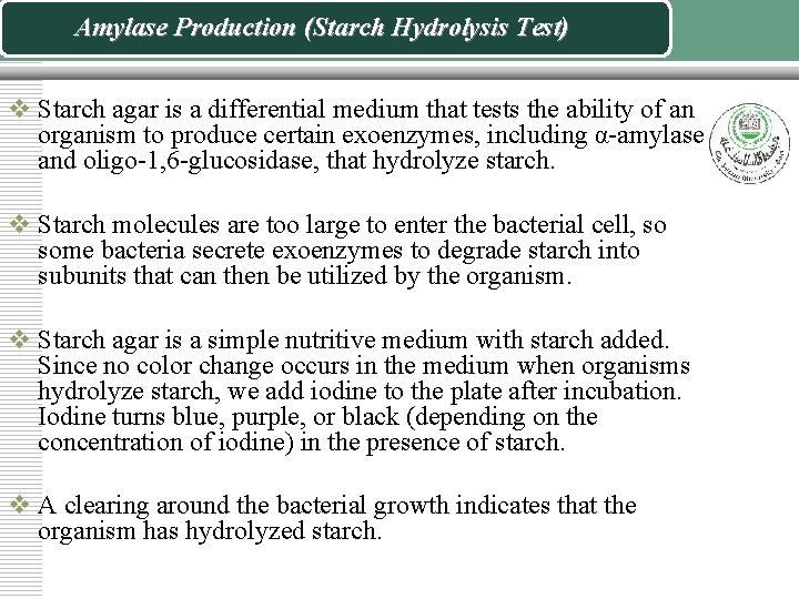 Amylase Production (Starch Hydrolysis Test) v Starch agar is a differential medium that tests
