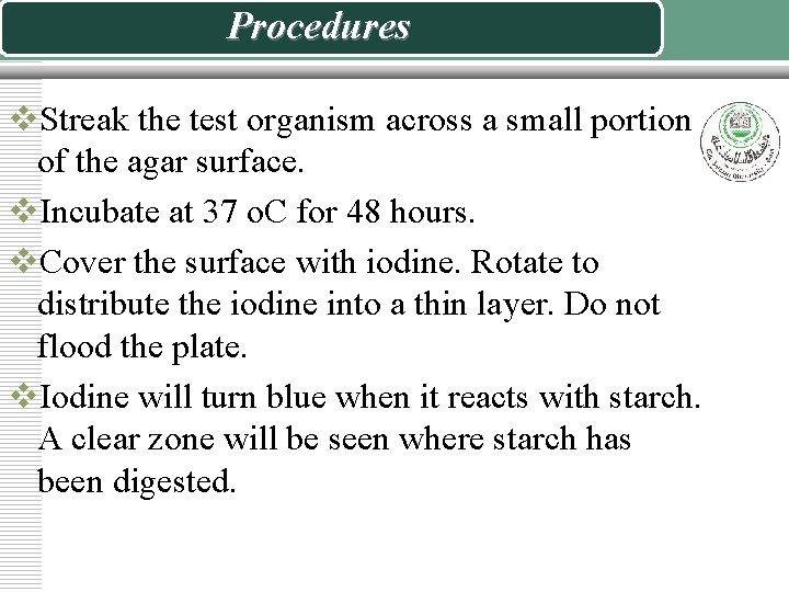 Procedures v. Streak the test organism across a small portion of the agar surface.