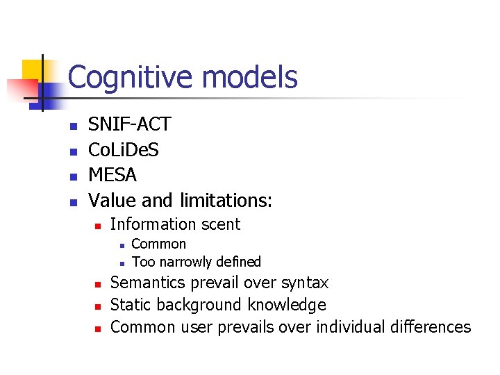 Cognitive models n n SNIF-ACT Co. Li. De. S MESA Value and limitations: n