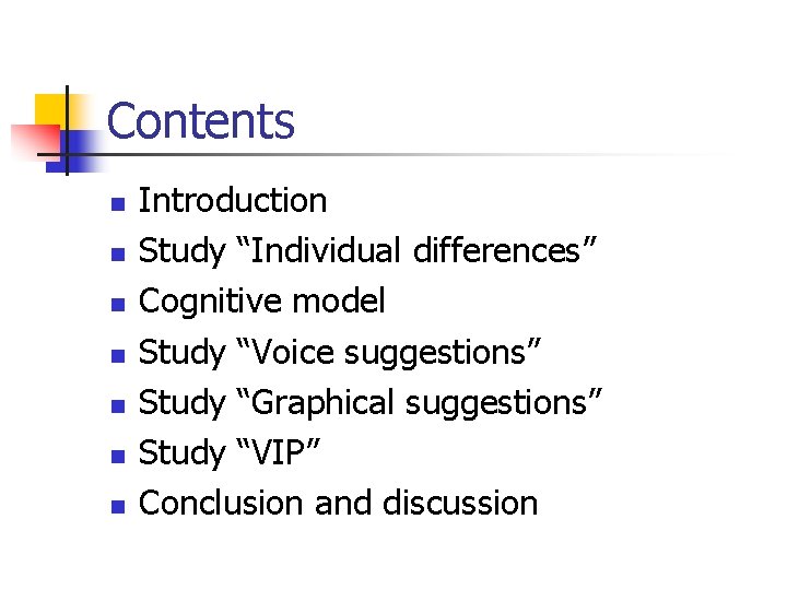 Contents n n n n Introduction Study “Individual differences” Cognitive model Study “Voice suggestions”