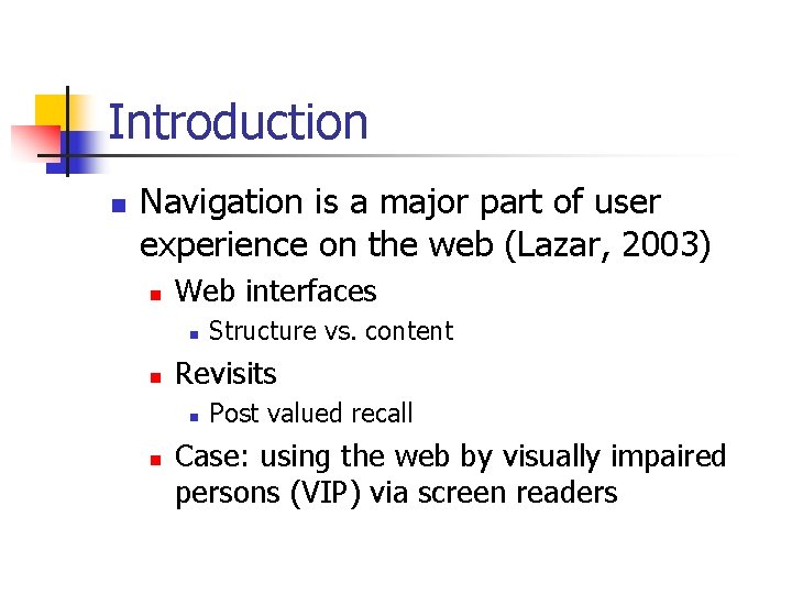 Introduction n Navigation is a major part of user experience on the web (Lazar,