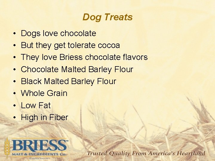 Dog Treats • • Dogs love chocolate But they get tolerate cocoa They love